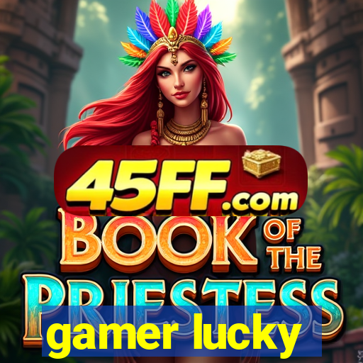 gamer lucky